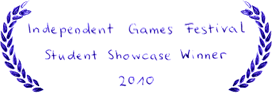 Independent Games Festival - Student Showcase Winner - 2010